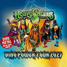 Heavysaurus - Mission Dino Power Tour 2027 28.05.2027 KONGRESSHALLE GIEßEN