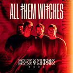 All Them Witches - House Of Mirrors Tour