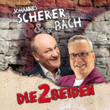 DIE 2 BEIDEN - Bodo Bach & Johannes Scherer 28.05.2026 STADTHALLE WETZLAR