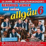 Berthold Schick und seine Allgäu 6 - 20 Jahre - Das Jubiläumskonzert!