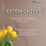 Osterkonzert - Bürgerhaus Reiskirchen