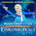 Eiskönigin 1 & 2 - Musik Show auf Eis - mit Musik-Highlights aus Frozen 1&2
