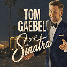 Tom Gaebel singt Sinatra - Tour 2027 16.04.2027 STADTHALLE WETZLAR